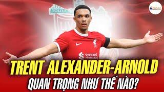 LIVERPOOL SẼ GIẢI BÀI TOÁN TRENT ALEXANDER-ARNOLD NHƯ THẾ NÀO?