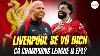 LIVERPOOL CÓ THỂ VÔ ĐỊCH CẢ PREMIER LEAGUE LẪN CHAMPIONS LEAGUE NHỜ MOHAMED SALAH?